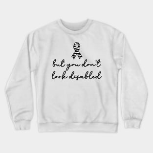 But You Don't Look Disabled Crewneck Sweatshirt